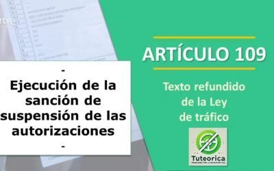 Ejecución de la sanción de suspensión de autorizaciones para conducir. Artículo 109 Ley de Tráfico