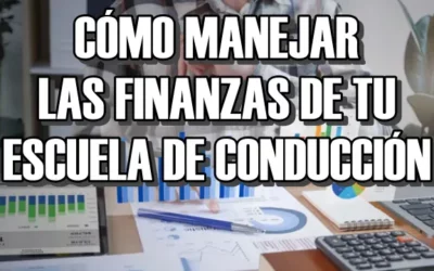 Cómo manejar las finanzas de tu escuela de conducción