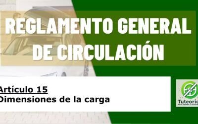 Dimensiones de la carga. Artículo 15 del RGC