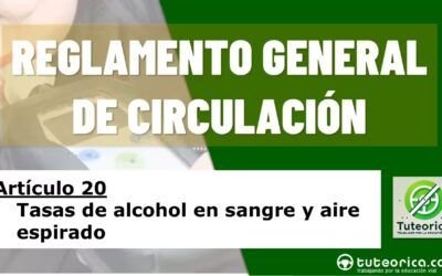 Tasas de alcohol en sangre y aire espirado. Artículo 20 del RGC