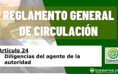 Diligencias del agente de la autoridad respecto a las pruebas de alcoholemia. Artículo 24 de RGC