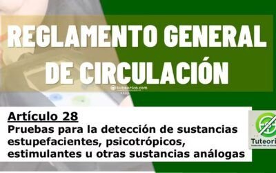 Pruebas para detección de estupefacientes. Artículo 28 del RGCir