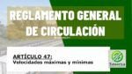 Velocidades m&aacute;ximas y m&iacute;nimas. Art&iacute;culo 47 del RGCir