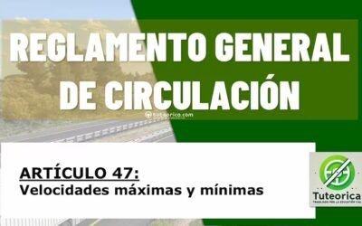 Velocidades máximas y mínimas. Artículo 47 del RGCir