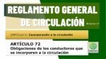 Obligaciones de los conductores que se incorporen a la circulaci&oacute;n. Art 72 RGCir
