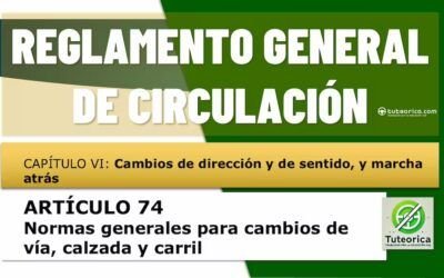 Normas generales de cambios de dirección, calzada y carril. Artículo 74 del RGCir