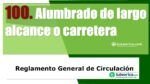 Alumbrado de largo alcance o carretera. Art&iacute;culo 100 del RGCir