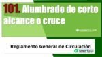 Alumbrado de corto alcance o de cruce. Art&iacute;culo 101 Del RGCir