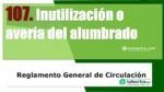 Inutilizaci&oacute;n o aver&iacute;a del alumbrado. Art&iacute;culo 107 del RGCir