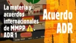 La materia y acuerdos internacionales de MMPP ⚠️. ADR 1