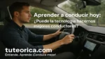 Aprender a conducir hoy: &iquest;Puede la tecnolog&iacute;a hacernos mejores conductores?