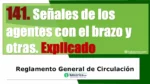 Se&ntilde;ales de los agentes con el brazo y otras. Art&iacute;culo 141 del RGCir