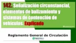 Se&ntilde;alizaci&oacute;n circunstancial y de balizamiento. Art&iacute;culo 142 del RGCir