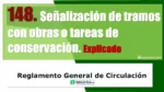 Se&ntilde;alizaci&oacute;n de tramos con obras o conservaci&oacute;n. Art&iacute;culo 148 del RGCir