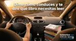 Dime c&oacute;mo conduces y te dir&eacute; qu&eacute; libro necesitas leer