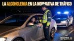 La alcoholemia en la normativa de tr&aacute;fico: Lo que todo conductor debe saber