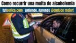 C&oacute;mo recurrir una multa de alcoholemia con &eacute;xito: Gu&iacute;a legal y plazos paso a paso